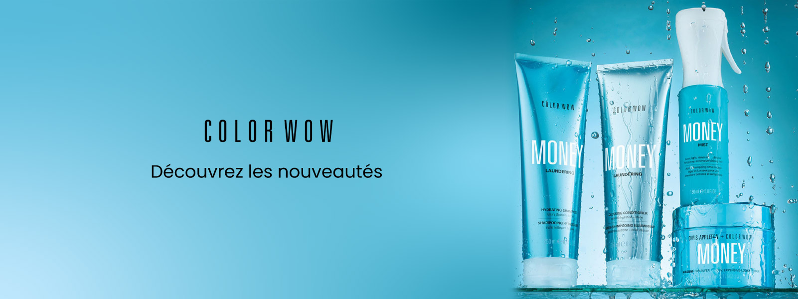 Découvrez les nouveautés Color wow ! Découvrez les nouveautés Color wow !