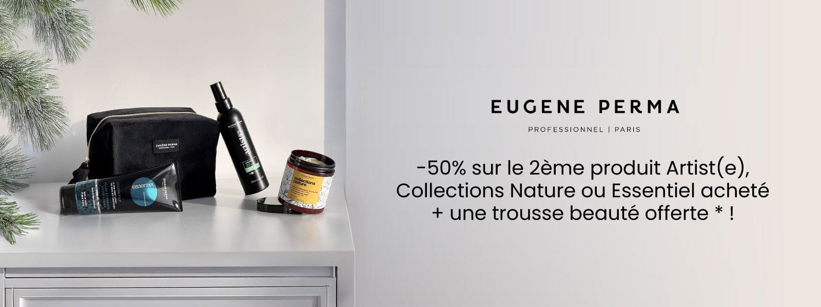 Eugène Perma : -50% sur le 2ème produit Artist(e), Collections Nature ou Essentiel acheté + une trousse beauté offerte *