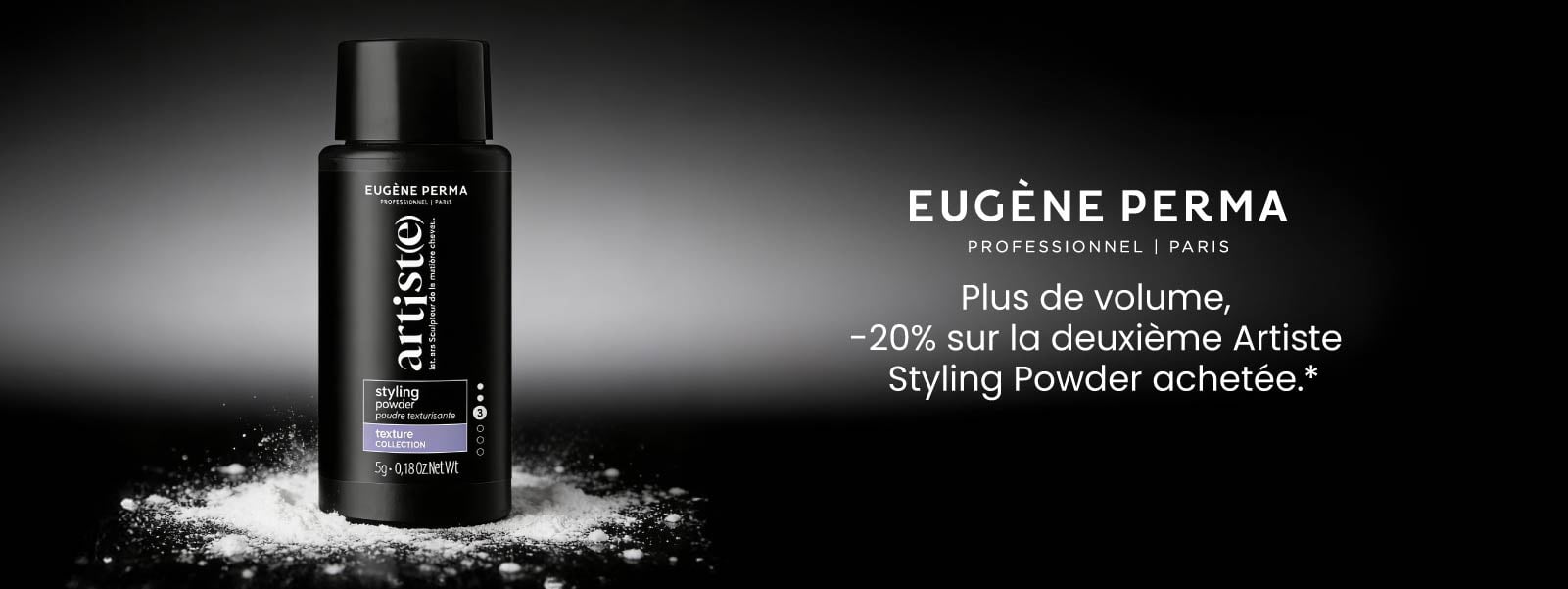 -20% sur la deuxième Artiste Styling Powder achetée.* -20% sur la deuxième Artiste Styling Powder achetée.*