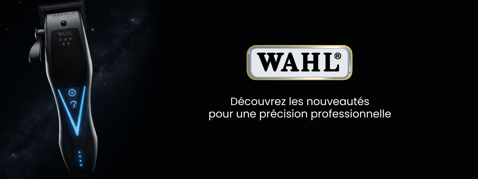 Découvrez les derniers appareils Wahl Professional Découvrez les derniers appareils Wahl Professional