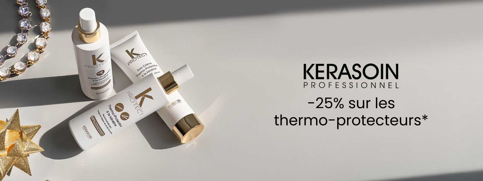 Bénéficiez de 25% de remise immédiate sur les thermo-protecteurs Kerasoin Professionnel ! Bénéficiez de 25% de remise immédiate sur les thermo-protecteurs Kerasoin Professionnel !